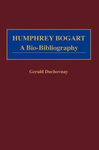 Cover image for Humphrey Bogart: A Bio-Bibliography