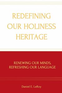 Cover image for Redefining Our Holiness Heritage