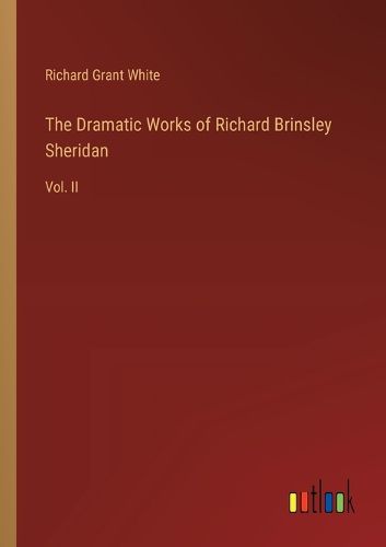 The Dramatic Works of Richard Brinsley Sheridan