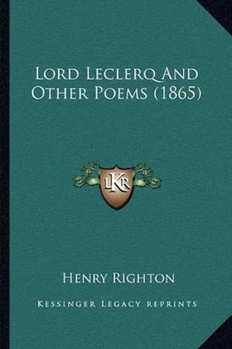 Cover image for Lord Leclerq and Other Poems (1865)