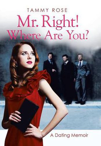 Cover image for Mr. Right! Where Are You?: A Dating Memoir