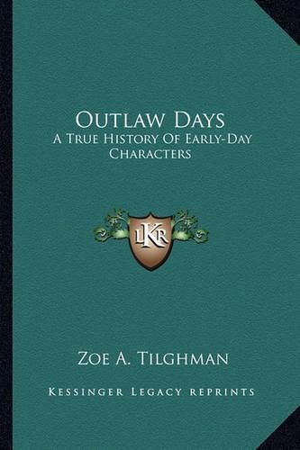 Cover image for Outlaw Days: A True History of Early-Day Characters