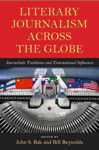 Literary Journalism across the Globe: Journalistic Traditions and Transnational Influences