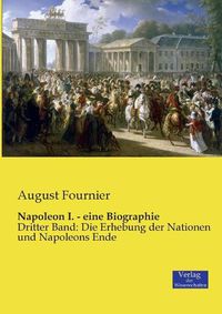 Cover image for Napoleon I. - eine Biographie: Zweiter Band: Napoleons Kampf um die Weltherrschaft