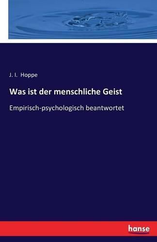 Cover image for Was ist der menschliche Geist: Empirisch-psychologisch beantwortet