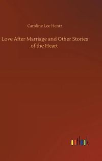 Cover image for Love After Marriage and Other Stories of the Heart