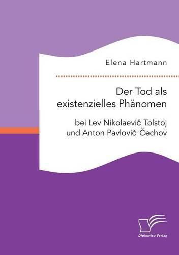 Cover image for Der Tod als existenzielles Phanomen bei Lev Nikolaevi&#269; Tolstoj und Anton Pavlovi&#269; &#268;echov