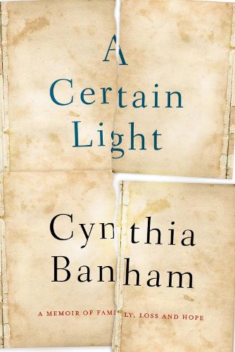 Cover image for A Certain Light: A memoir of family, loss and hope