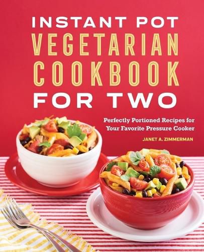 Cover image for Instant Pot(r) Vegetarian Cookbook for Two: Perfectly Portioned Recipes for Your Favorite Pressure Cooker