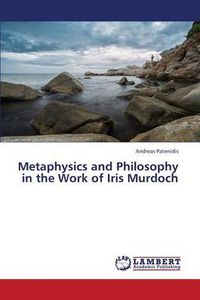 Cover image for Metaphysics and Philosophy in the Work of Iris Murdoch