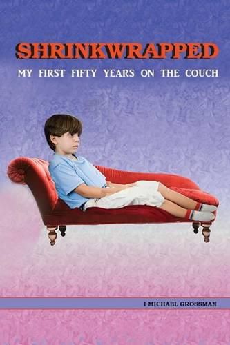 Shrinkwrapped: My First Fifty Years on the Couch