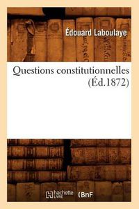 Cover image for Questions Constitutionnelles (Ed.1872)