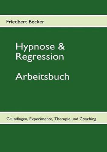 Cover image for Hypnose & Regression: Grundlagen, Experimente, Therapie und Coaching