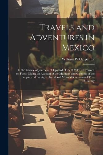 Cover image for Travels and Adventures in Mexico