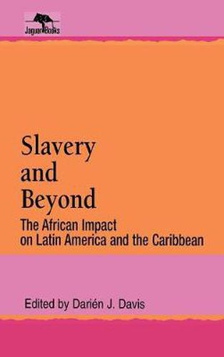 Cover image for Slavery and Beyond: The African Impact on Latin America and the Caribbean