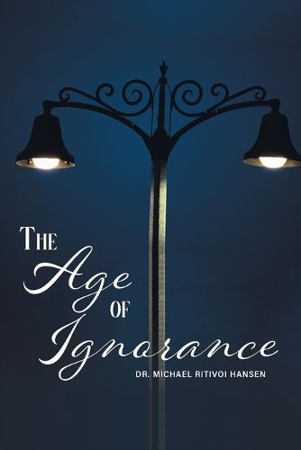 Cover image for The Age of Ignorance