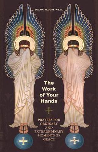 Cover image for The Work of Your Hands: Prayers for Ordinary and Extraordinary Moments of Grace