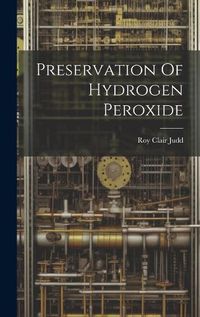 Cover image for Preservation Of Hydrogen Peroxide