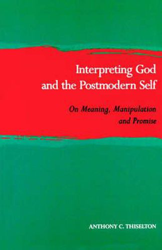 Cover image for Interpreting God and the Postmodern Self: On Meaning, Manipulation and Promise