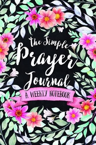Cover image for The Simple Prayer Journal: A Weekly Notebook