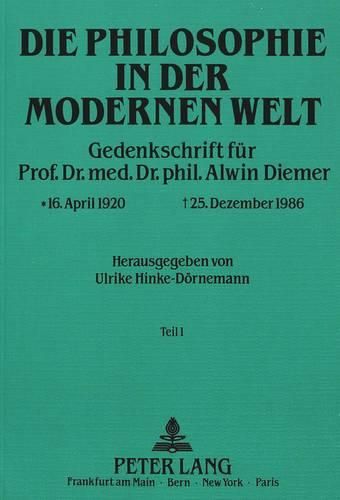 Cover image for Die Philosophie in Der Modernen Welt: Gedenkschrift Fuer Prof. Dr. Med. Dr. Phil. Alwin Diemer