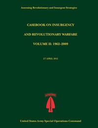 Cover image for Casebook on Insurgency and Revolutionary Warfare, Volume II: 1962-2009 (Assessing Revolutionary and Insurgent Strategies Series)