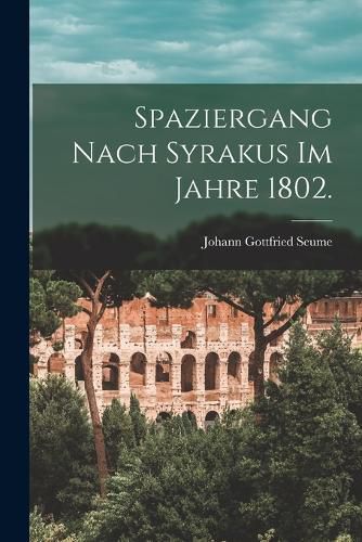 Cover image for Spaziergang nach Syrakus im Jahre 1802.