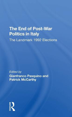 The End of Post-War Politics in Italy: The Landmark 1992 Elections