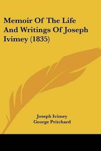 Cover image for Memoir of the Life and Writings of Joseph Ivimey (1835)