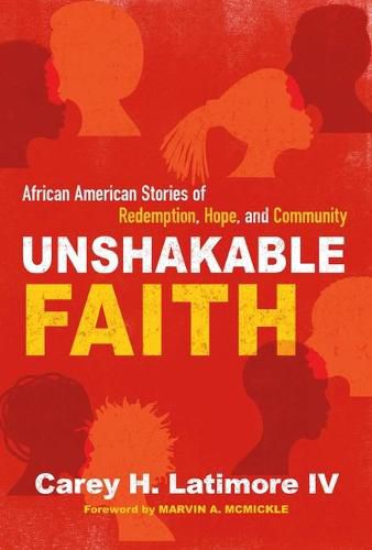 Cover image for Unshakable Faith: African American Stories of Redemption, Hope, and Community