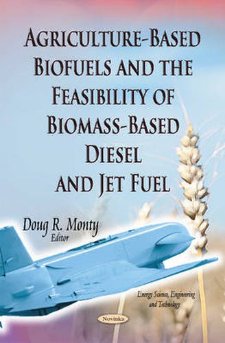 Cover image for Agriculture-Based Biofuels & the Feasibility of Biomass-Based Diesel & Jet Fuel