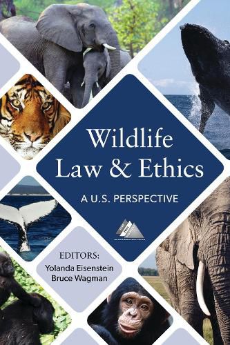 Cover image for Wildlife Law & Ethics: A U.S. Perspective