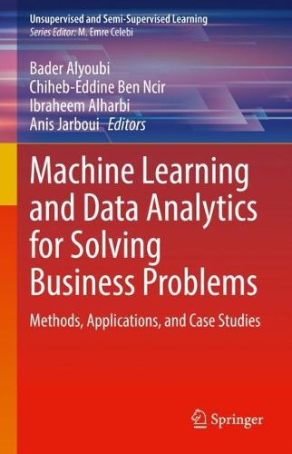 Cover image for Machine Learning and Data Analytics for Solving Business Problems: Methods, Applications, and Case Studies
