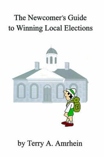 Cover image for The Newcomer's Guide to Winning Local Elections