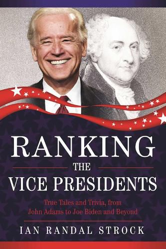 Cover image for Ranking the Vice Presidents: True Tales and Trivia, from John Adams to Joe Biden