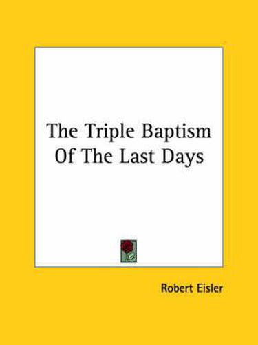 Cover image for The Triple Baptism of the Last Days
