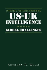 Cover image for Intrepid's Footsteps Sustaining US-UK Intelligence in an Era of Global Challenges