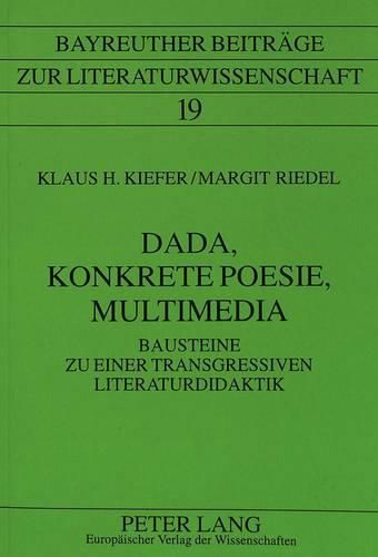 Cover image for Dada, Konkrete Poesie, Multimedia: Bausteine Zu Einer Transgressiven Literaturdidaktik