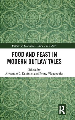 Cover image for Food and Feast in Modern Outlaw Tales