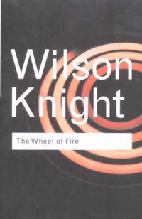 Cover image for The Wheel of Fire: Interpretations of Shakespearian Tragedy