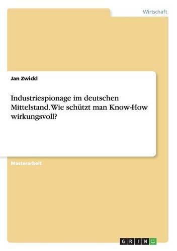 Cover image for Industriespionage im deutschen Mittelstand. Wie schutzt man Know-How wirkungsvoll?