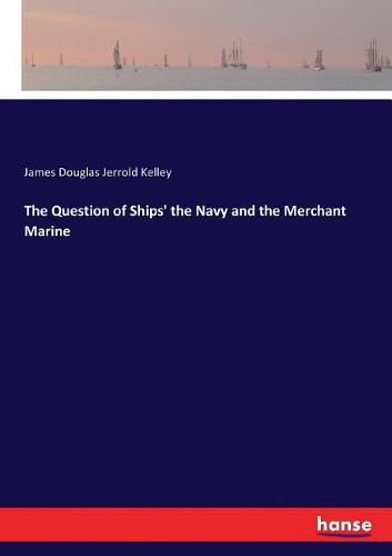 Cover image for The Question of Ships' the Navy and the Merchant Marine
