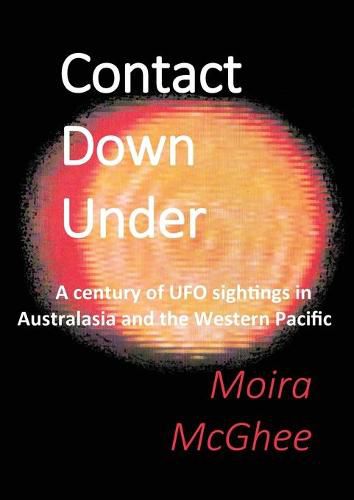 Cover image for Contact Down Under: A century of UFO sightings in Australasia and the Western Pacific