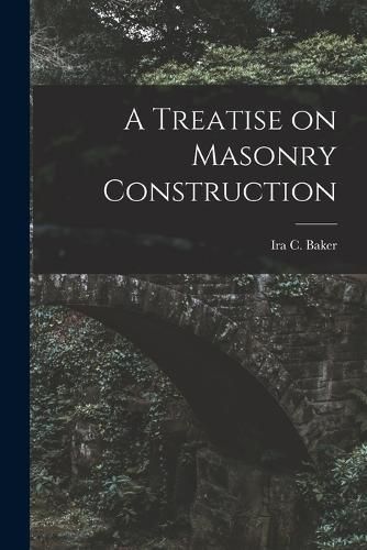 Cover image for A Treatise on Masonry Construction