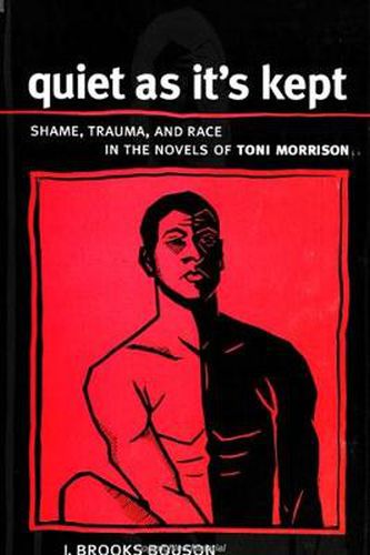 Quiet As It's Kept: Shame, Trauma, and Race in the Novels of Toni Morrison