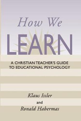 Cover image for How We Learn: A Christian Teacher's Guide to Educational Psychology