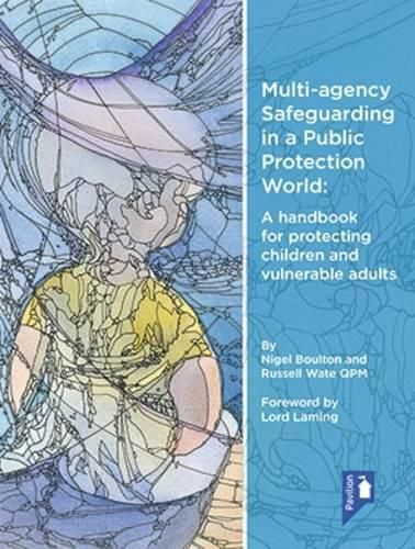 Cover image for Multi-Agency Safeguarding in a Public Protection World: A Handbook for Protecting Children and Vulnerable Adults