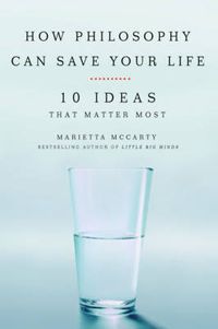 Cover image for How Philosophy Can Change Your Life: 10 Ideas That Matter Most