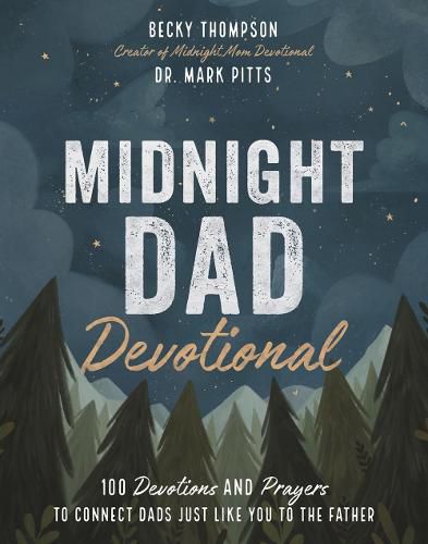 Cover image for Midnight Dad Devotional: 100 Devotions and Prayers to Connect Dads Just Like You to the Father