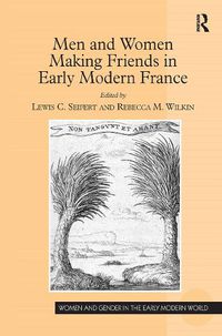 Cover image for Men and Women Making Friends in Early Modern France